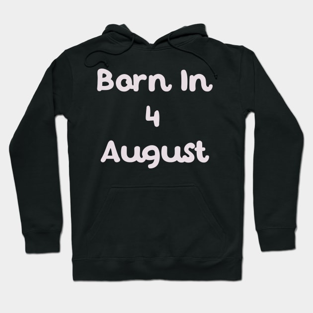 Born In 4 August Hoodie by Fandie